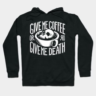 Give me coffee or give me death Hoodie